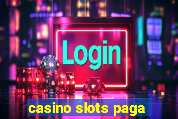 casino slots paga