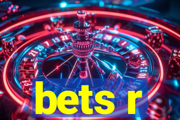 bets r