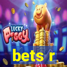 bets r