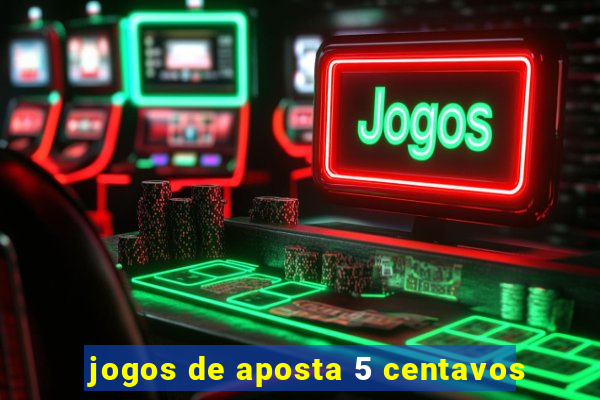 jogos de aposta 5 centavos