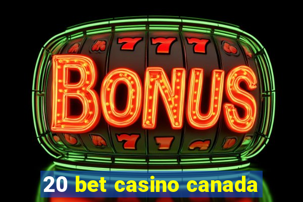 20 bet casino canada