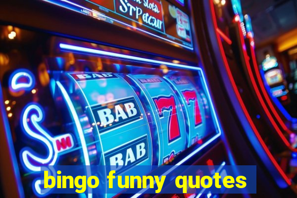 bingo funny quotes