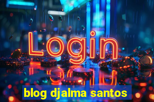 blog djalma santos