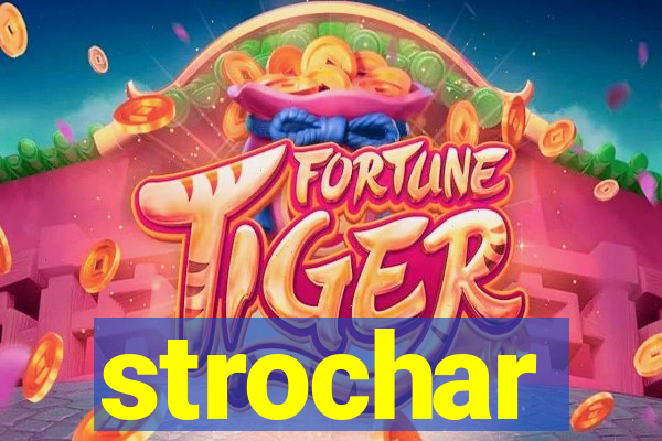 strochar