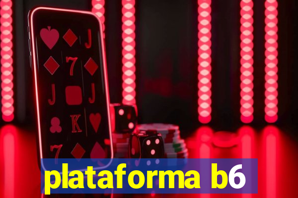 plataforma b6