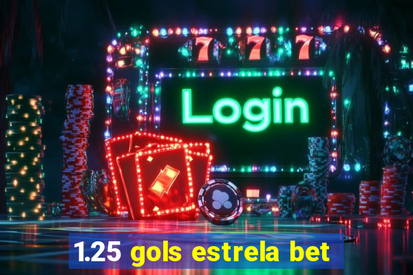 1.25 gols estrela bet