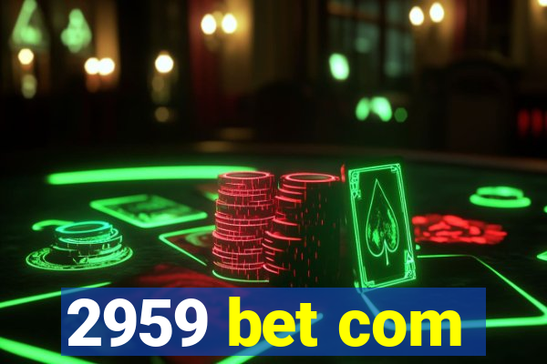 2959 bet com