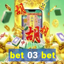 bet 03 bet