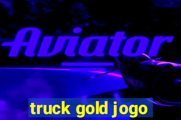 truck gold jogo