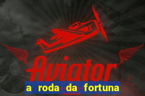 a roda da fortuna o que ele sente por mim