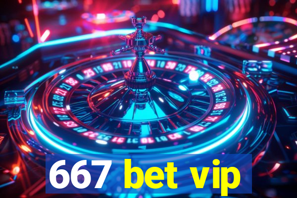 667 bet vip