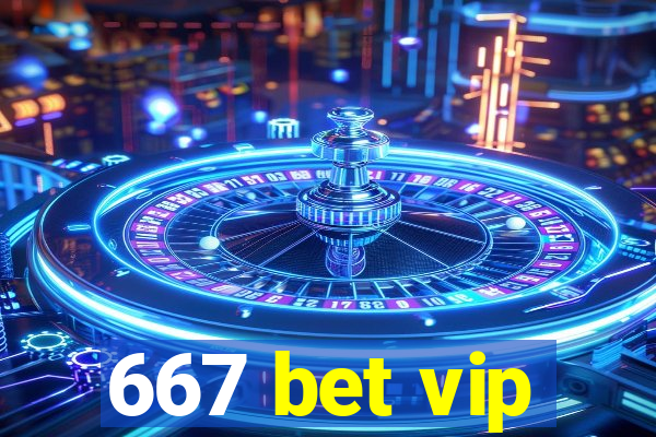 667 bet vip