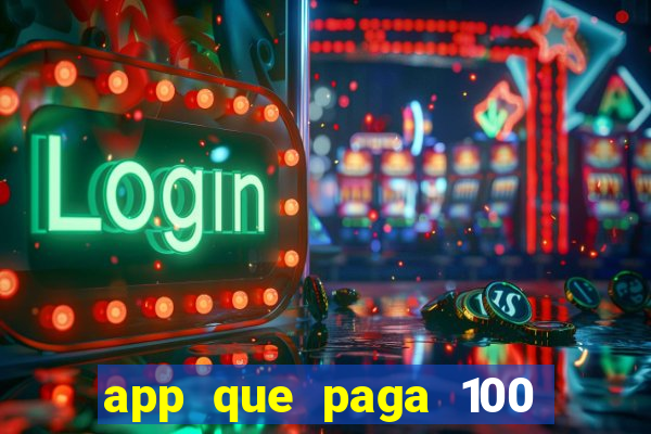 app que paga 100 reais por dia