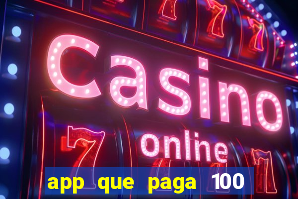 app que paga 100 reais por dia