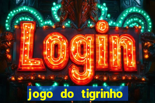 jogo do tigrinho plataforma chinesa