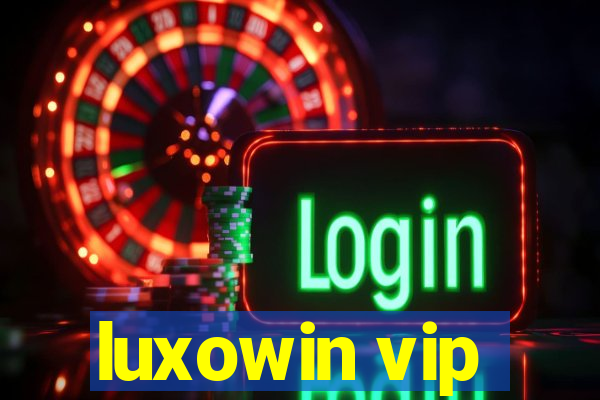 luxowin vip