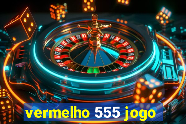 vermelho 555 jogo