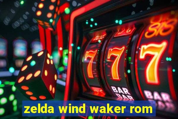 zelda wind waker rom