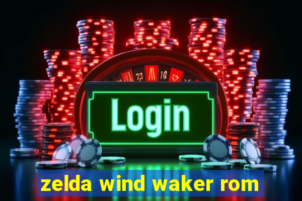 zelda wind waker rom