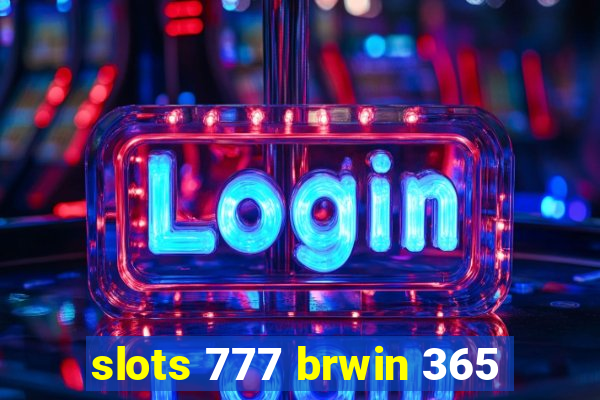 slots 777 brwin 365