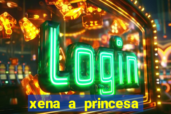 xena a princesa guerreira online