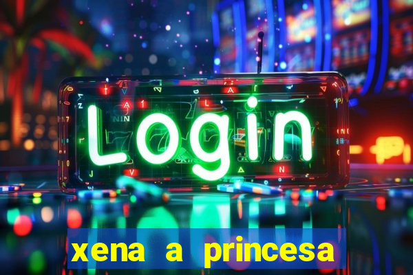 xena a princesa guerreira online