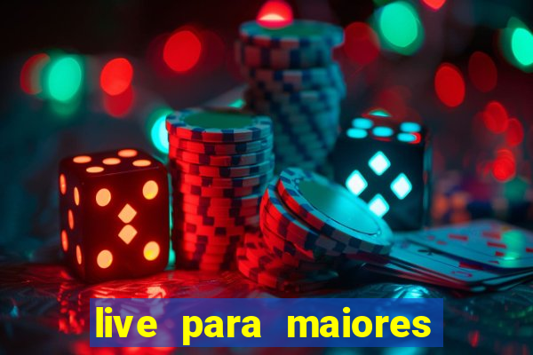 live para maiores de 18