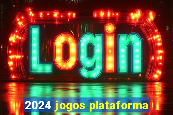 2024 jogos plataforma