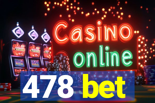 478 bet