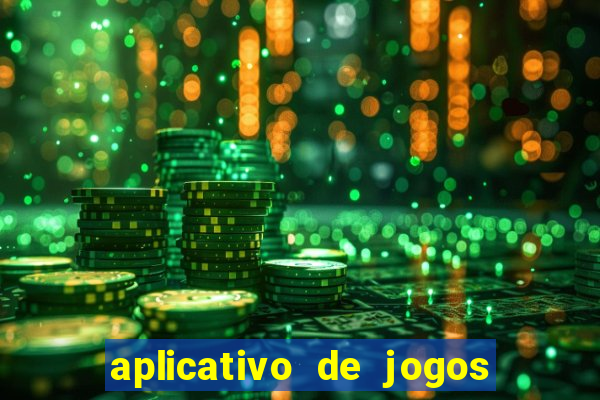 aplicativo de jogos para ganhar dinheiro de verdade