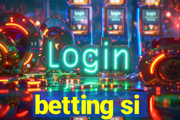 betting si