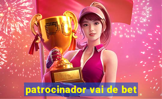 patrocinador vai de bet