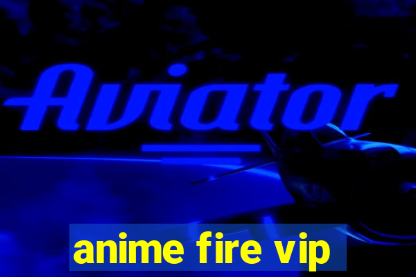 anime fire vip