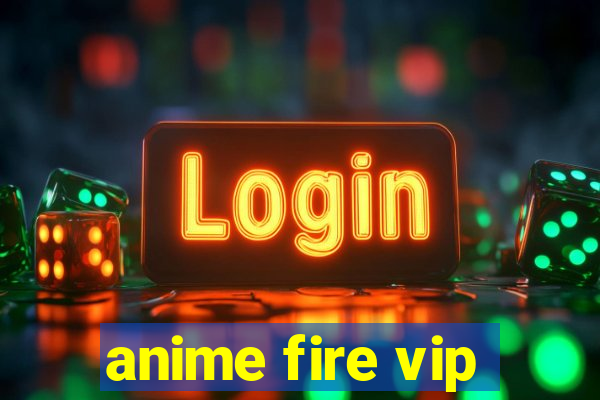 anime fire vip