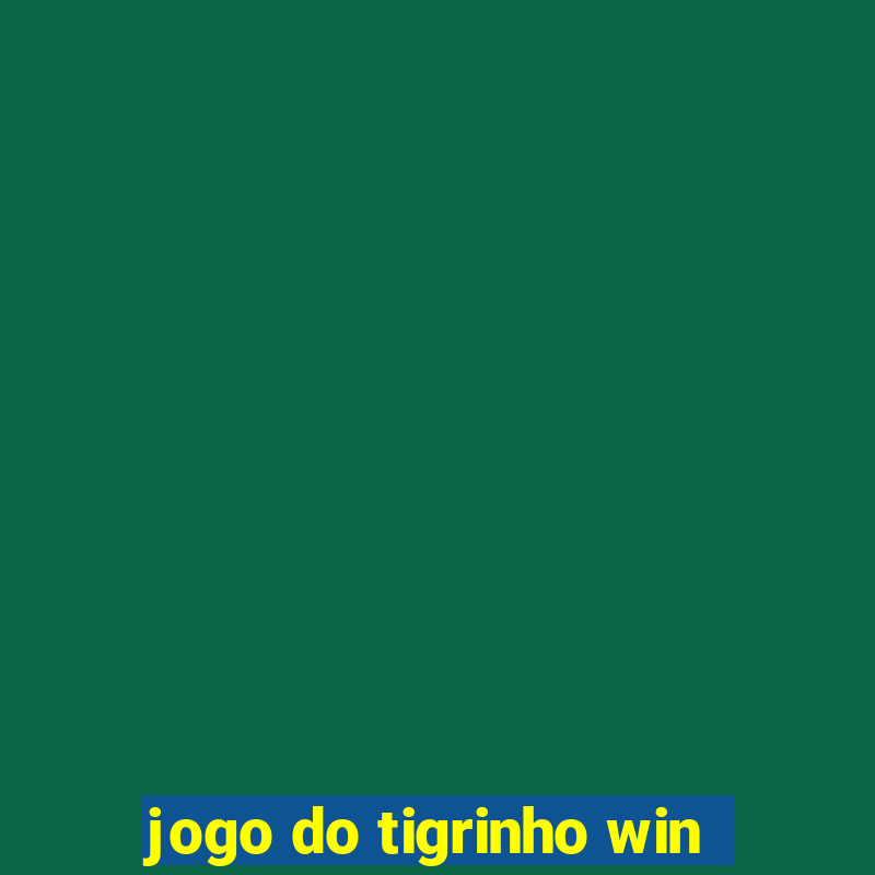 jogo do tigrinho win