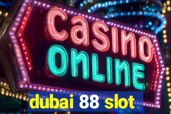 dubai 88 slot