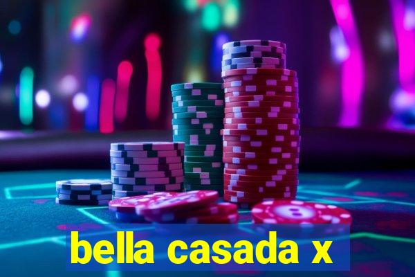 bella casada x