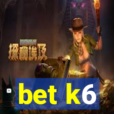 bet k6