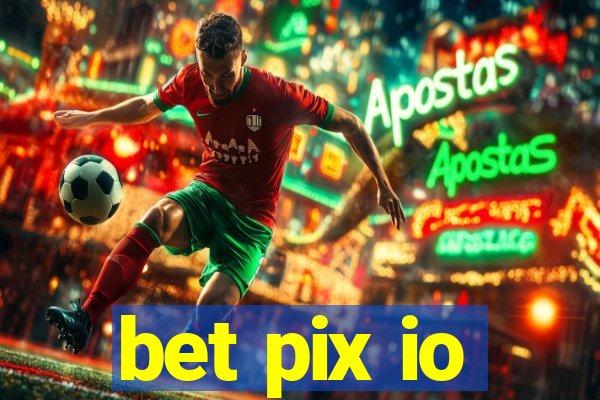 bet pix io