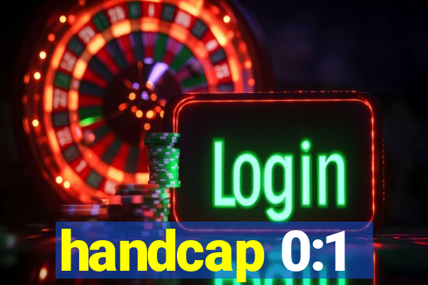 handcap 0:1