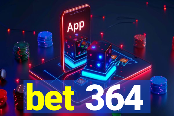 bet 364