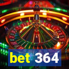 bet 364