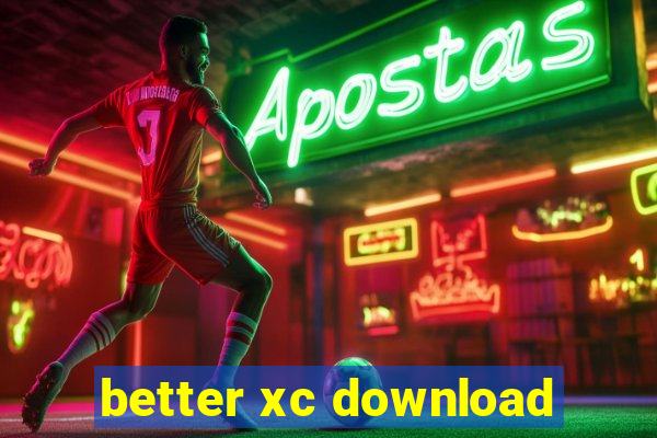 better xc download