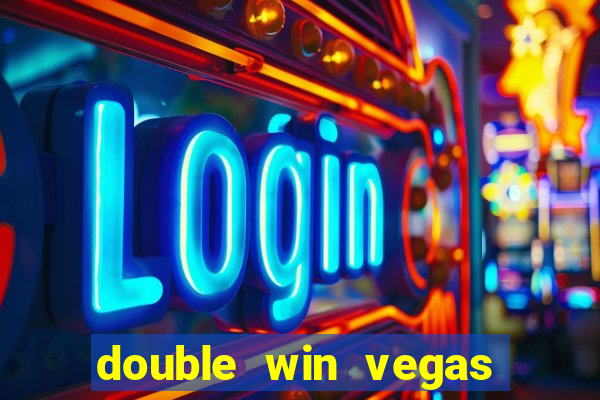 double win vegas casino slots