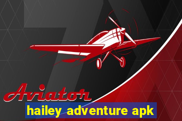 hailey adventure apk