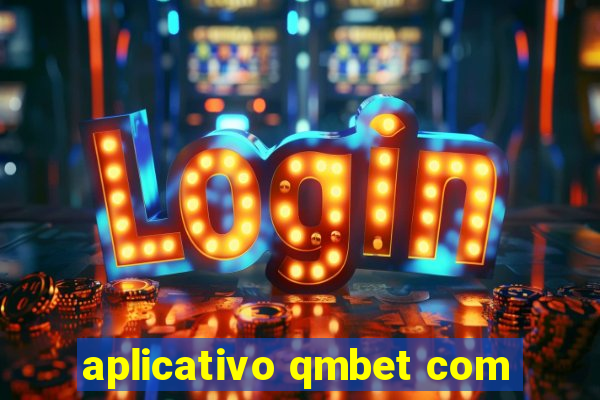 aplicativo qmbet com