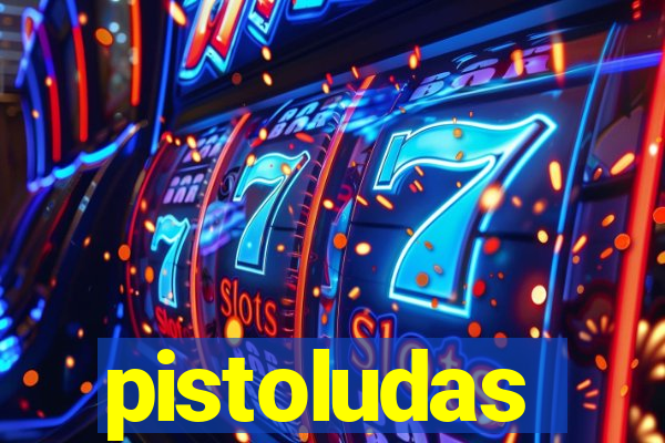 pistoludas