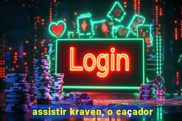 assistir kraven, o caçador