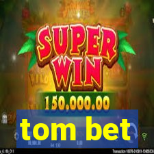 tom bet