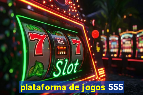 plataforma de jogos 555